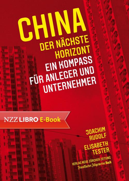 Cover of the book China: der nächste Horizont by Joachim Rudolf, Elisabeth Tester, Neue Zürcher Zeitung NZZ Libro