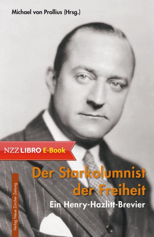 Cover of the book Der Starkolumnist der Freiheit by , Neue Zürcher Zeitung NZZ Libro