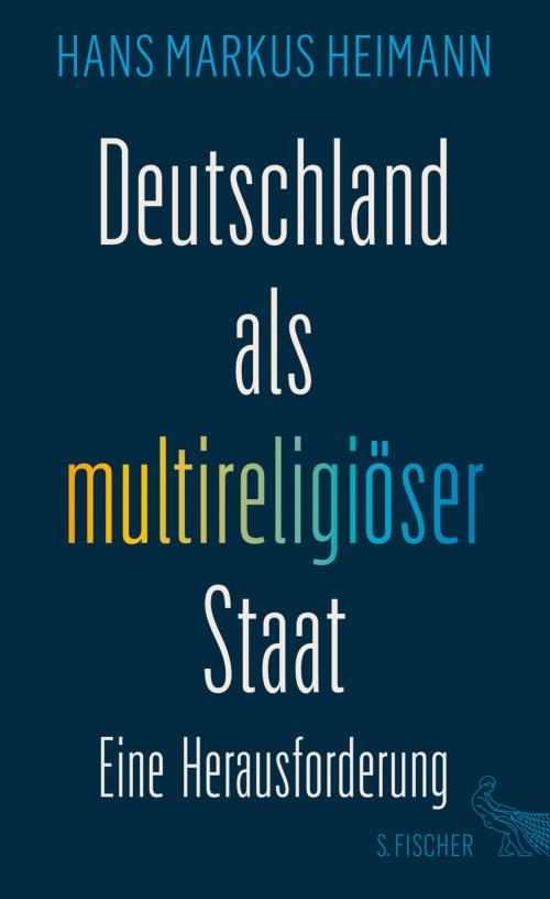 Cover of the book Deutschland als multireligiöser Staat – eine Herausforderung by Prof. Dr. Hans Markus Heimann, FISCHER E-Books
