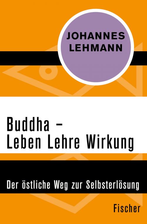 Cover of the book Buddha – Leben, Lehre, Wirkung by Johannes Lehmann, FISCHER Digital