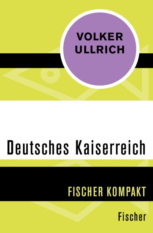 Cover of the book Deutsches Kaiserreich by Volker Ullrich, FISCHER Digital