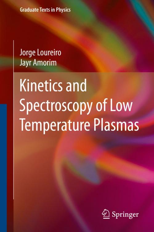 Cover of the book Kinetics and Spectroscopy of Low Temperature Plasmas by Jorge Loureiro, Jayr Amorim, Springer International Publishing