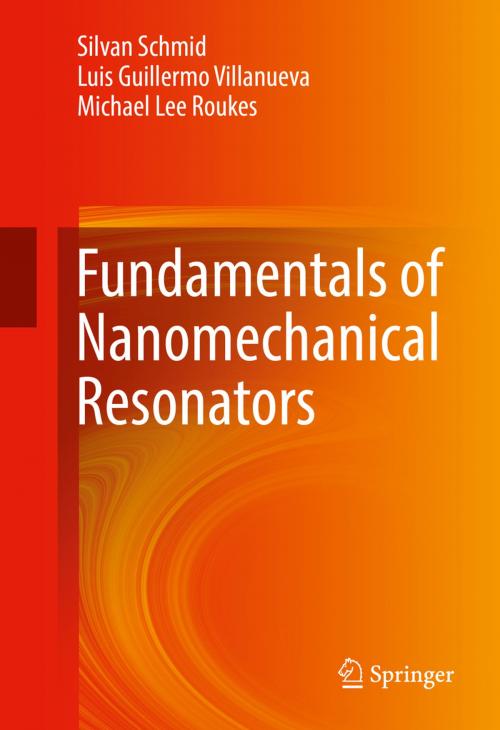 Cover of the book Fundamentals of Nanomechanical Resonators by Silvan Schmid, Luis Guillermo Villanueva, Michael Lee Roukes, Springer International Publishing