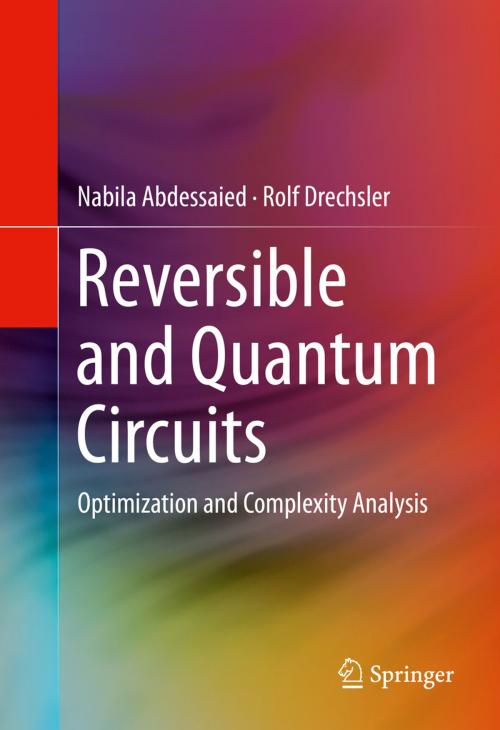 Cover of the book Reversible and Quantum Circuits by Rolf Drechsler, Nabila Abdessaied, Springer International Publishing