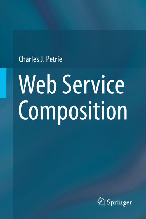 Cover of the book Web Service Composition by Charles J. Petrie, Springer International Publishing