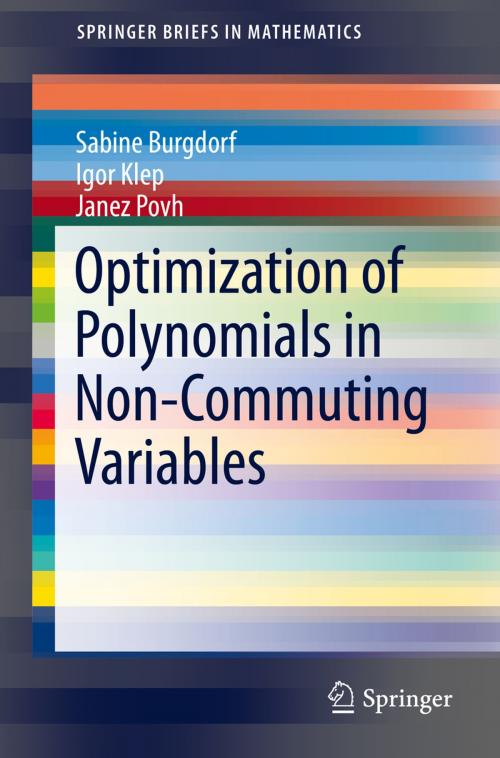 Cover of the book Optimization of Polynomials in Non-Commuting Variables by Sabine Burgdorf, Igor Klep, Janez Povh, Springer International Publishing
