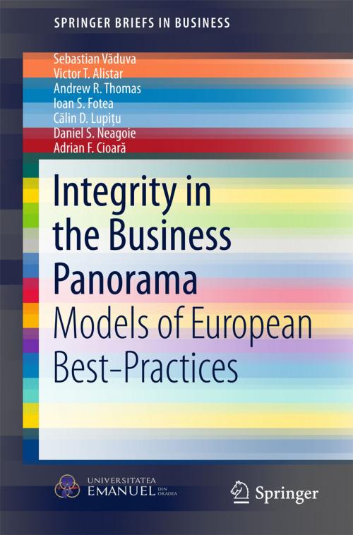 Cover of the book Integrity in the Business Panorama by Daniel S. Neagoie, Victor T. Alistar, Călin D. Lupiţu, Ioan S. Fotea, Adrian F. Cioară, Andrew R. Thomas, Sebastian Văduva, Springer International Publishing