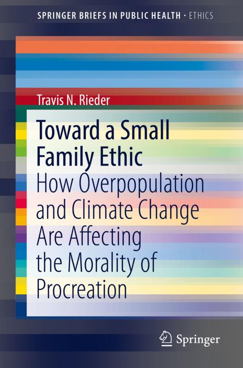 Cover of the book Toward a Small Family Ethic by Travis N. Rieder, Springer International Publishing