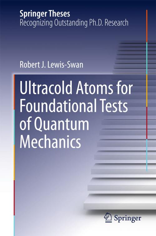 Cover of the book Ultracold Atoms for Foundational Tests of Quantum Mechanics by Robert J. Lewis-Swan, Springer International Publishing