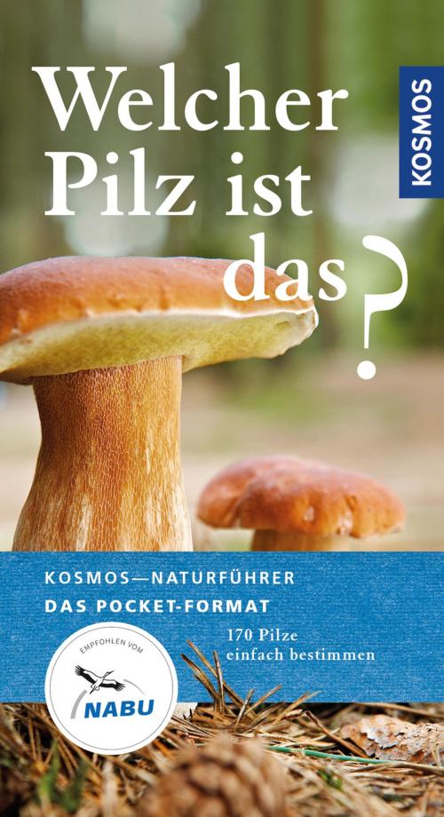 Cover of the book Welcher Pilz ist das? by Markus Flück, Franckh-Kosmos Verlags-GmbH & Co. KG