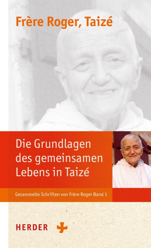 Cover of the book Die Grundlagen der Communauté von Taizé by Roger (Frère), Verlag Herder