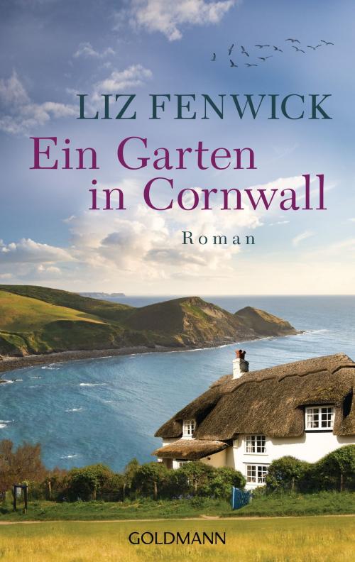 Cover of the book Ein Garten in Cornwall by Liz Fenwick, Goldmann Verlag