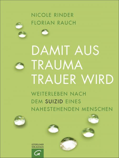 Cover of the book Damit aus Trauma Trauer wird by Florian  Rauch, Nicole Rinder, Gütersloher Verlagshaus