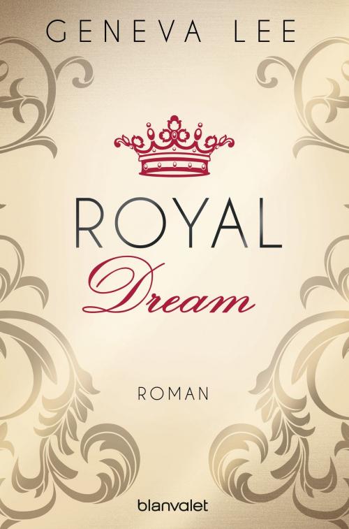 Cover of the book Royal Dream by Geneva Lee, Blanvalet Taschenbuch Verlag