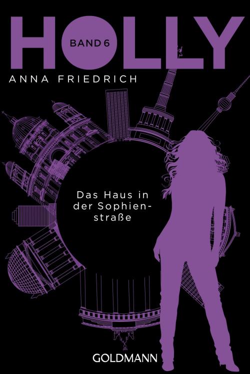 Cover of the book Holly. Das Haus in der Sophienstraße by Anna Friedrich, Goldmann Verlag