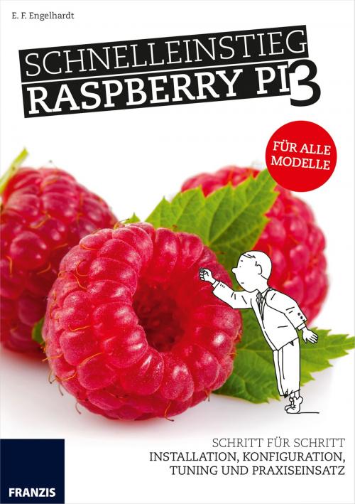 Cover of the book Schnelleinstieg Raspberry Pi 3 by E. F. Engelhardt, Franzis Verlag
