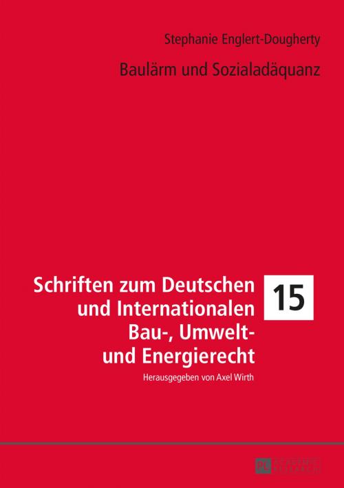 Cover of the book Baulaerm und Sozialadaequanz by TOPJUS Rechtsanwälte, Peter Lang