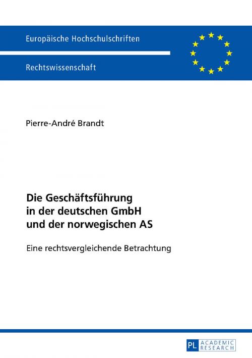 Cover of the book Die Geschaeftsfuehrung in der deutschen GmbH und der norwegischen AS by Pierre-André Brandt, Peter Lang