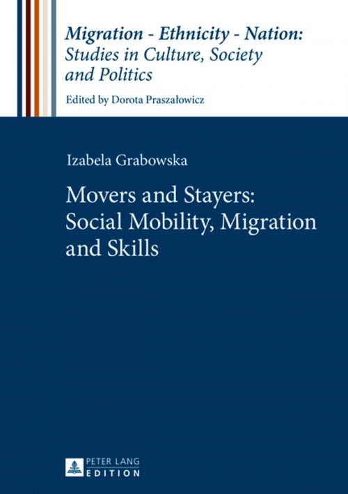 Cover of the book Movers and Stayers: Social Mobility, Migration and Skills by Izabela Grabowska, Peter Lang