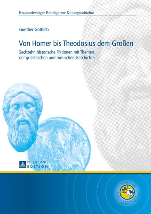 Cover of the book Von Homer bis Theodosius dem Großen by Gunther Gottlieb, Peter Lang