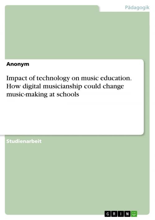 Cover of the book Impact of technology on music education. How digital musicianship could change music-making at schools by Anonym, GRIN Verlag