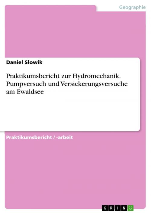Cover of the book Praktikumsbericht zur Hydromechanik. Pumpversuch und Versickerungsversuche am Ewaldsee by Daniel Slowik, GRIN Verlag