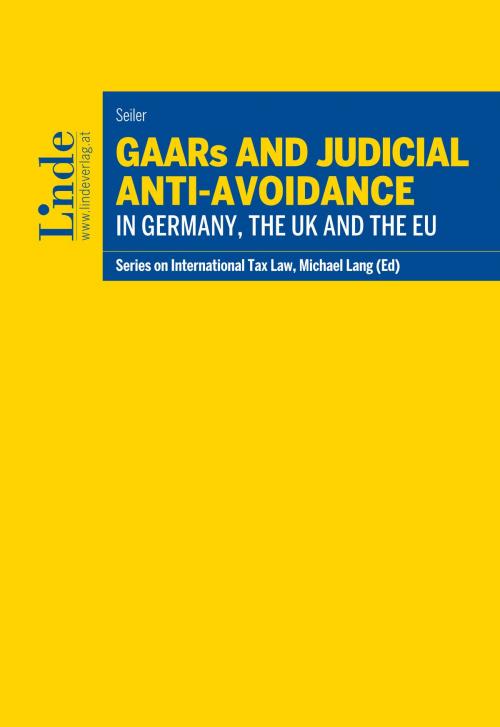 Cover of the book GAARs and Judicial Anti-Avoidance in Germany, the UK and the EU by Markus Seiler, Linde Verlag Wien Gesellschaft m.b.H.
