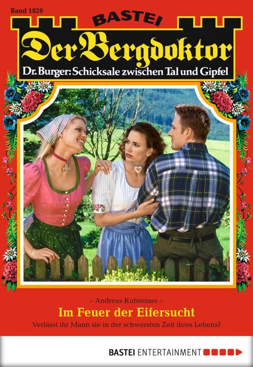 Cover of the book Der Bergdoktor - Folge 1820 by Andreas Kufsteiner, Bastei Entertainment