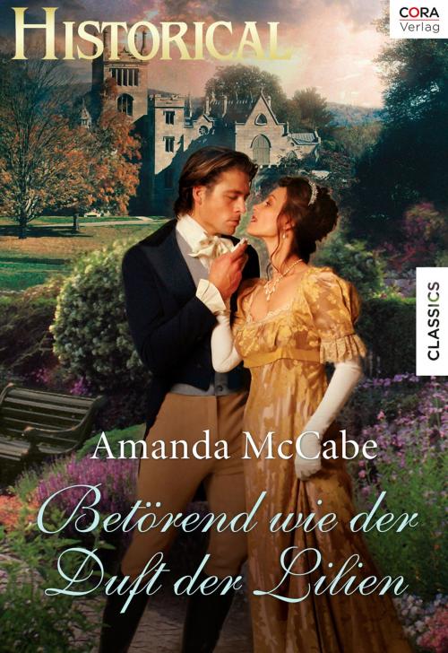 Cover of the book Betörend wie der Duft der Lilien by Amanda McCabe, CORA Verlag