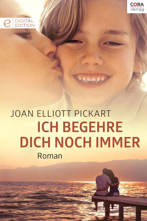Cover of the book Ich begehre dich noch immer by Joan Elliott Pickart, CORA Verlag