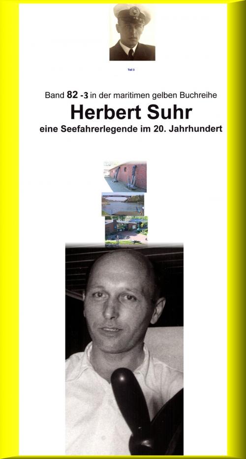 Cover of the book Herbert Suhr – eine Seemannslegende – Kanallotse – ebook Teil 3 by Jürgen Ruszkowski, Co-Autorin Anne-Marga Sprick, neobooks