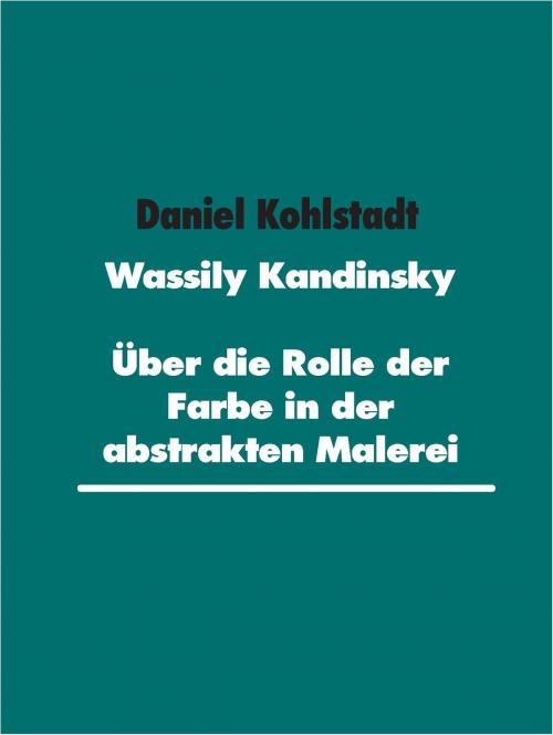 Cover of the book Wassily Kandinsky by Daniel Kohlstadt, Books on Demand