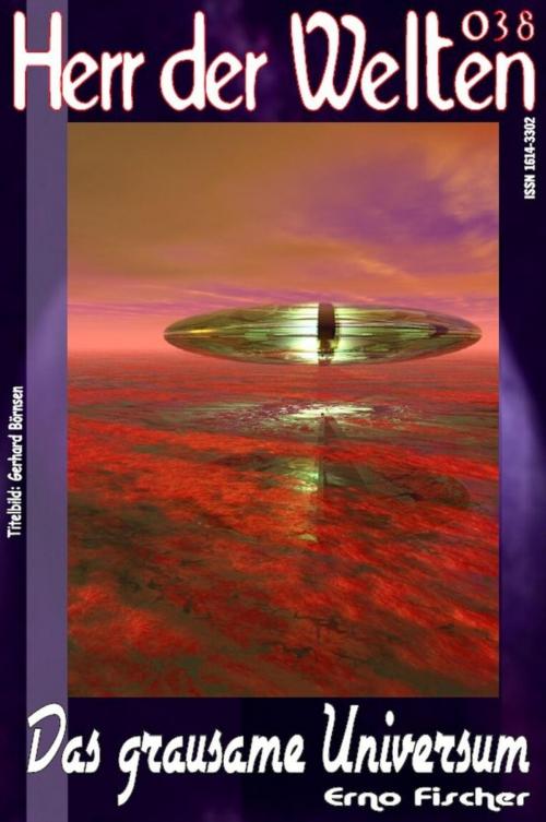 Cover of the book HERR DER WELTEN 038: Das grausame Universum by Erno Fischer, BookRix