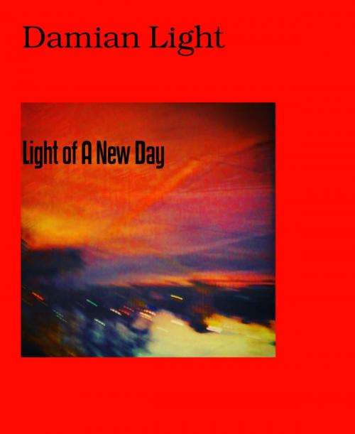 Cover of the book Light of A New Day by Damian Light, BookRix