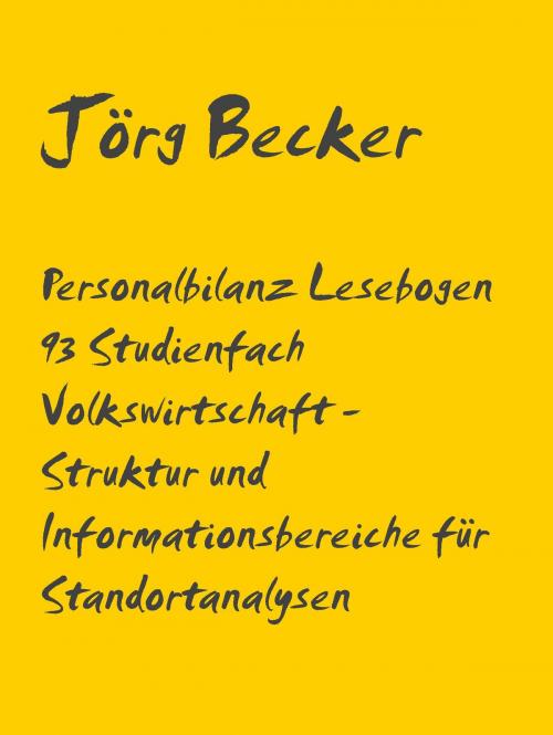 Cover of the book Personalbilanz Lesebogen 93 Studienfach Volkswirtschaft - Struktur und Informationsbereiche für Standortanalysen by Jörg Becker, Books on Demand