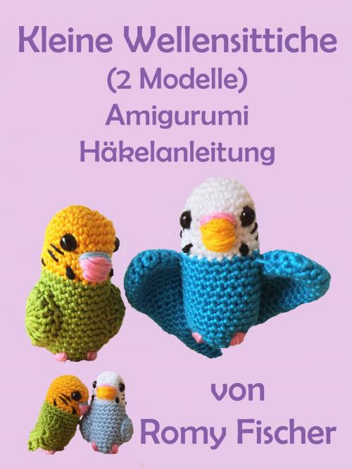 Cover of the book Kleine Wellensittiche (2 Modelle) by Romy Fischer, BoD E-Short