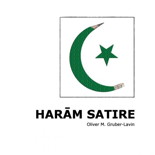 Cover of the book Haram Satire by Oliver M. Gruber-Lavin, Books on Demand