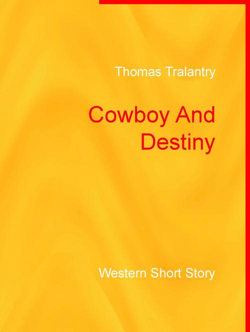 Cover of the book Cowboy And Destiny by Thomas Tralantry, Books on Demand