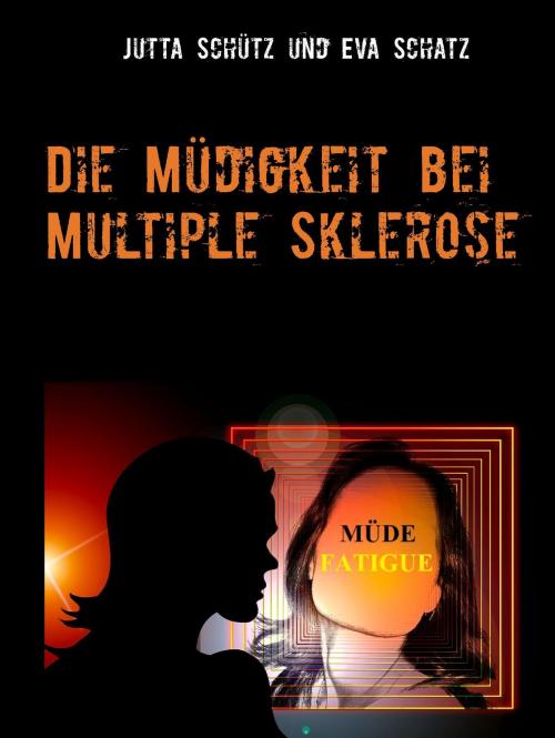 Cover of the book Die Müdigkeit bei Multiple Sklerose by Jutta Schütz, Eva Schatz, Books on Demand