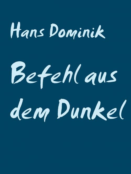 Cover of the book Befehl aus dem Dunkel by Hans Dominik, Abenteuerverlag Pockau