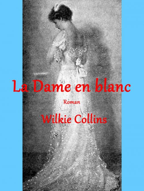 Cover of the book La Dame en blanc by Wilkie Collins, Books on Demand