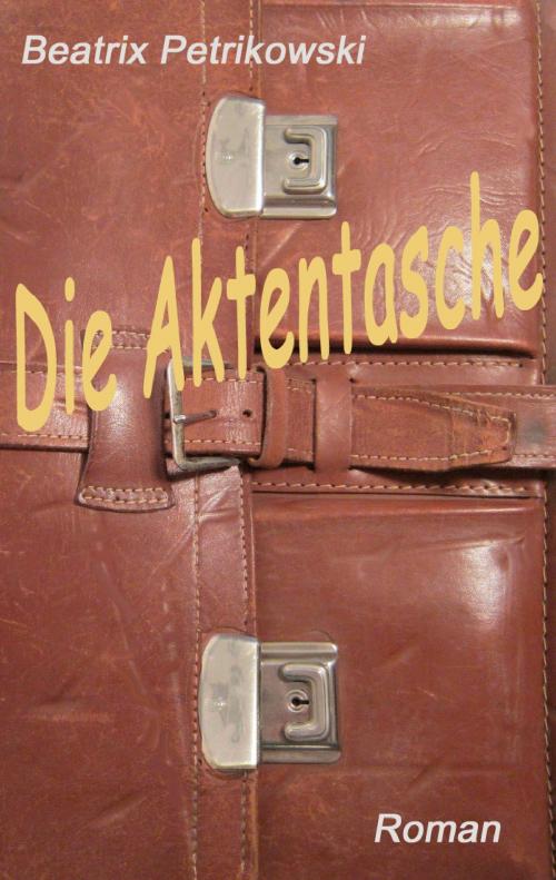 Cover of the book Die Aktentasche by Beatrix Petrikowski, Books on Demand