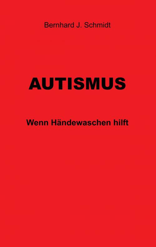 Cover of the book Autismus by Bernhard J. Schmidt, Books on Demand