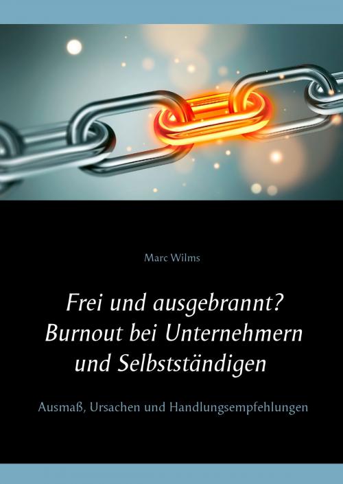 Cover of the book Frei und ausgebrannt? Burnout bei Unternehmern und Selbstständigen by Marc Wilms, Books on Demand