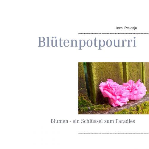 Cover of the book Blütenpotpourri by Ines Evalonja, Books on Demand