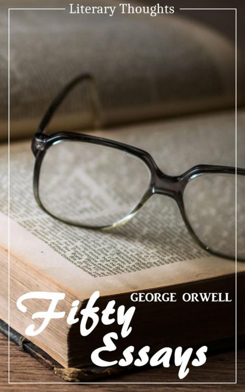 Cover of the book Fifty Essays (George Orwell) (Literary Thoughts Edition) by George Orwell, epubli