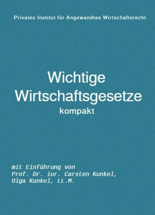Cover of the book Wichtige Wirtschaftsgesetze kompakt by Olga Kunkel, Carsten Kunkel, epubli