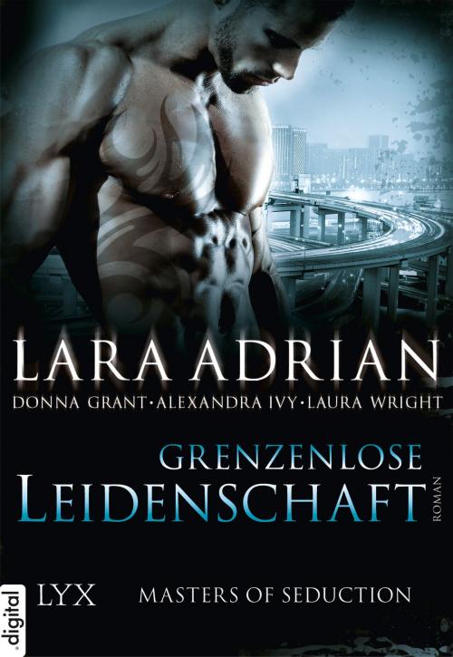 Cover of the book Masters of Seduction - Grenzenlose Leidenschaft by Lara Adrian, Alexandra Ivy, Donna Grant, Laura Wright, LYX.digital