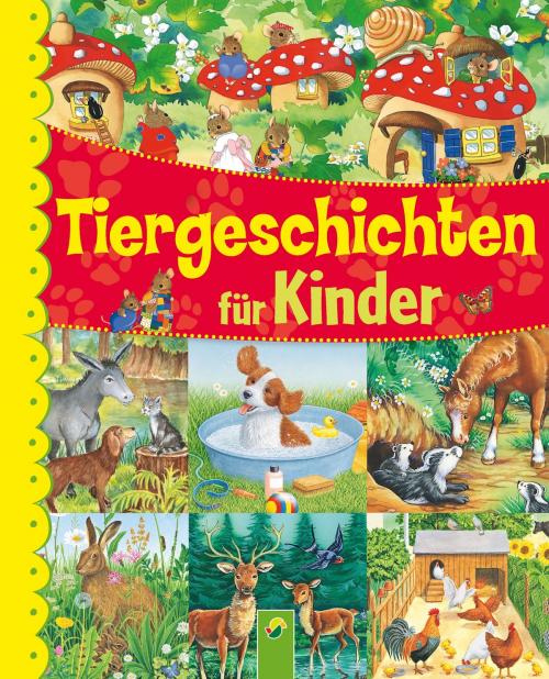 Cover of the book Tiergeschichten für Kinder by , Schwager & Steinlein Verlag
