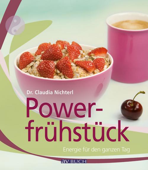 Cover of the book Powerfrühstück by Dr.Claudia Nichterl, Cadmos Verlag